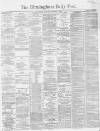 Birmingham Daily Post Saturday 01 September 1866 Page 1
