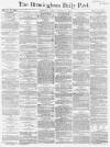 Birmingham Daily Post Monday 17 December 1866 Page 1