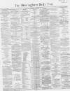 Birmingham Daily Post Saturday 22 December 1866 Page 1