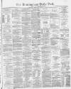 Birmingham Daily Post Tuesday 02 July 1867 Page 1