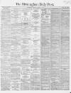 Birmingham Daily Post Saturday 09 January 1869 Page 1
