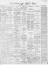 Birmingham Daily Post Saturday 06 February 1869 Page 1