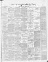 Birmingham Daily Post Friday 12 March 1869 Page 1