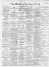 Birmingham Daily Post Wednesday 07 April 1869 Page 1