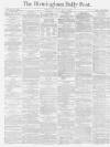 Birmingham Daily Post Monday 12 April 1869 Page 1