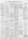 Birmingham Daily Post Wednesday 02 June 1869 Page 1