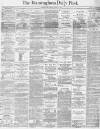 Birmingham Daily Post Friday 02 July 1869 Page 1