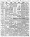 Birmingham Daily Post Friday 13 August 1869 Page 1