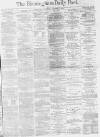 Birmingham Daily Post Wednesday 15 December 1869 Page 1
