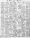 Birmingham Daily Post Friday 10 December 1869 Page 1
