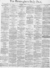 Birmingham Daily Post Monday 03 January 1870 Page 1