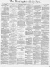 Birmingham Daily Post Thursday 13 January 1870 Page 1