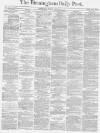 Birmingham Daily Post Monday 24 January 1870 Page 1