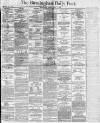 Birmingham Daily Post Friday 01 April 1870 Page 1