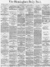 Birmingham Daily Post Tuesday 12 April 1870 Page 1