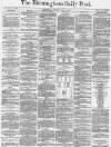 Birmingham Daily Post Thursday 26 May 1870 Page 1