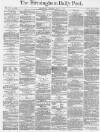 Birmingham Daily Post Thursday 23 June 1870 Page 1
