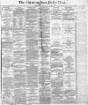 Birmingham Daily Post Friday 15 July 1870 Page 1
