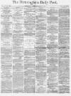 Birmingham Daily Post Monday 12 December 1870 Page 1