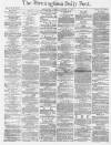 Birmingham Daily Post Tuesday 13 December 1870 Page 1