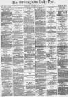Birmingham Daily Post Wednesday 11 January 1871 Page 1