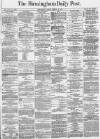 Birmingham Daily Post Friday 10 March 1871 Page 1