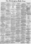 Birmingham Daily Post Tuesday 14 March 1871 Page 1