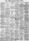 Birmingham Daily Post Wednesday 22 March 1871 Page 1