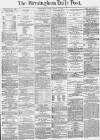 Birmingham Daily Post Friday 31 March 1871 Page 1