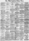Birmingham Daily Post Thursday 13 April 1871 Page 1