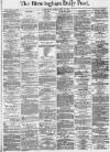 Birmingham Daily Post Friday 14 April 1871 Page 1