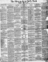 Birmingham Daily Post Saturday 22 April 1871 Page 1