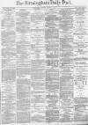 Birmingham Daily Post Tuesday 08 August 1871 Page 1