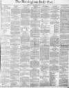 Birmingham Daily Post Saturday 02 December 1871 Page 1