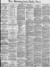 Birmingham Daily Post Monday 29 April 1872 Page 1
