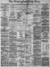 Birmingham Daily Post Friday 01 November 1872 Page 1