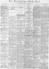 Birmingham Daily Post Thursday 09 January 1873 Page 1