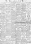 Birmingham Daily Post Tuesday 04 March 1873 Page 1