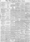 Birmingham Daily Post Tuesday 25 March 1873 Page 1