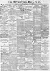 Birmingham Daily Post Tuesday 27 May 1873 Page 1