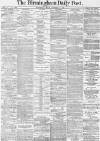 Birmingham Daily Post Friday 14 November 1873 Page 1