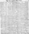 Birmingham Daily Post Thursday 02 April 1874 Page 1