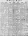 Birmingham Daily Post Saturday 02 December 1876 Page 1