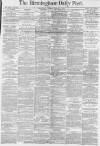 Birmingham Daily Post Tuesday 09 January 1877 Page 1