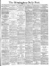 Birmingham Daily Post Monday 07 January 1878 Page 1