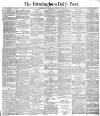 Birmingham Daily Post Saturday 12 January 1878 Page 1