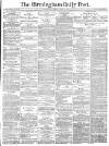 Birmingham Daily Post Friday 05 April 1878 Page 1