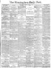 Birmingham Daily Post Tuesday 06 August 1878 Page 1
