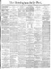 Birmingham Daily Post Friday 29 November 1878 Page 1