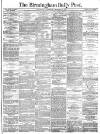 Birmingham Daily Post Wednesday 11 December 1878 Page 1
